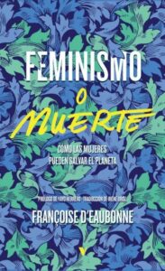 Françoise d'Eaubonne - Feminismo o muerte