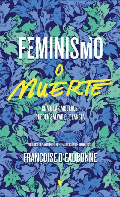 Françoise d'Eaubonne - Feminismo o muerte